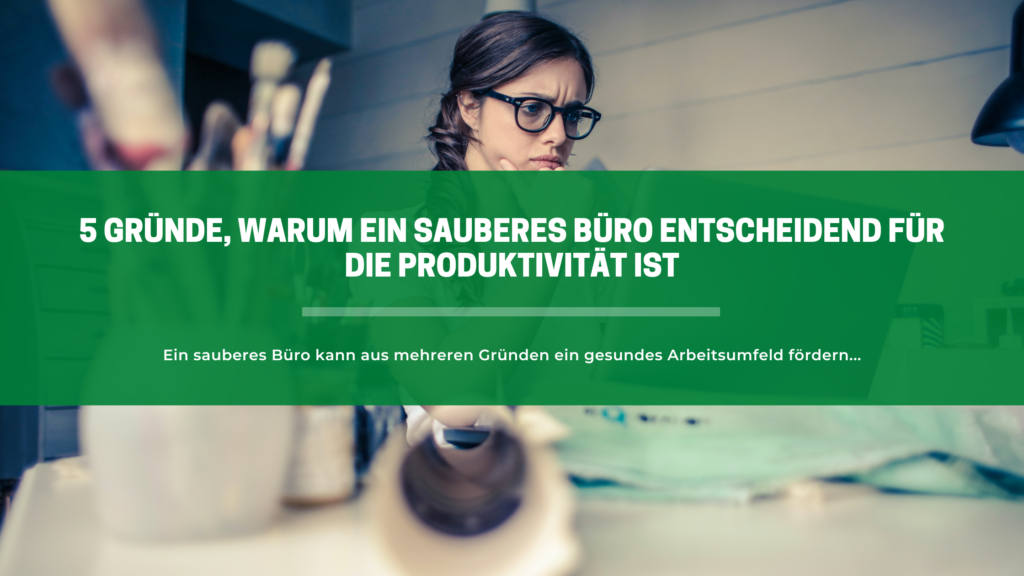 Ein sauberes Büro kann aus mehreren Gründen ein gesundes Arbeitsumfeld fördern.
